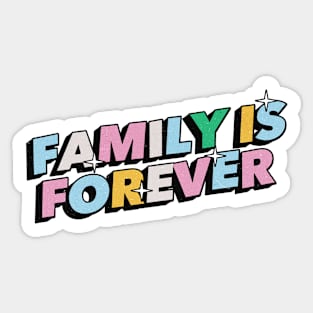 Family is forever - Positive Vibes Motivation Quote Sticker